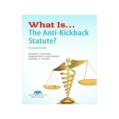 [预订]What Is...The Anti-Kickback Statute? Second Edition 9781639051670