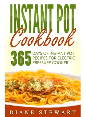 预订 Instant Pot Cookbook: 365 Days Of Instant Pot Recipes For Electric Pressure Cooker: 9781393857846