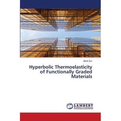 预订 Hyperbolic Thermoelasticity of Functionally Graded Materials 功能梯度材料的双曲热弹性 9786208419974