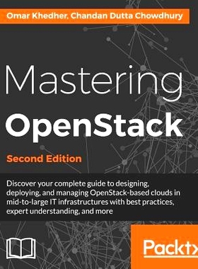 预订 Mastering OpenStack - Second Edition: Design, deploy, and manage clouds in mid to large IT infrastructures