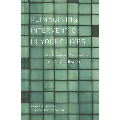 预订 Reimagining Intervention in Young Lives: Work, Social Assistance, and Marginalization 年轻生命的再干预：工作、社会