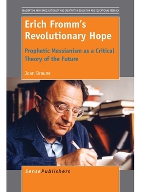 预订 Erich Fromm’s Revolutionary Hope: Prophetic Messianism as a Critical Theory of the Future 埃里希·弗洛姆的*希望：