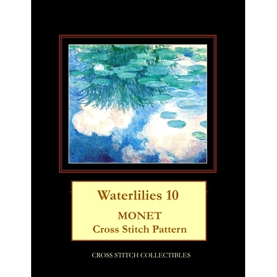 预订 Waterlilies 10: Monet Cross Stitch Collectibles: 9798748934824