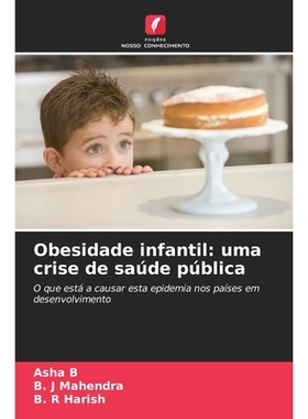 预订 Obesidade infantil: uma crise de saúde pública: O que está a causar esta epidemia nos países em desenvolvimento