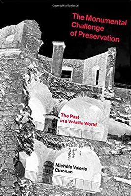 【预订】The Monumental Challenge of Preservation: The Past in a Volatile World