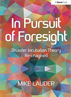 【预售】In Pursuit of Foresight: Disaster Incubation Theory Re-imagined
