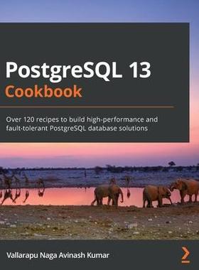 [预订]PostgreSQL 13 Cookbook 9781838648138