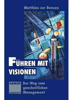 预订 Führen mit Visionen: Der Weg zum ganzheitlichen Management: 9783322913142