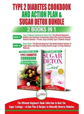 预订 Type 2 Diabetes Cookbook and Action Plan & Sugar Detox - 2 Books in 1 Bundle: The Ultimate Beginner's Bundle Guide