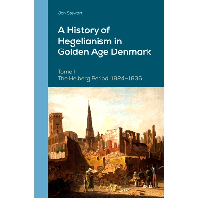 预订 A History of Hegelianism in Golden Age Denmark, Tome I: The Heiberg Period: 1824-1836, 2nd Revised and Augmented Ed