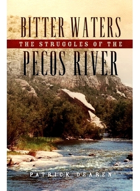预订 Bitter Waters: The Struggles of the Pecos River 苦水：佩科斯河斗争: 9780806152011