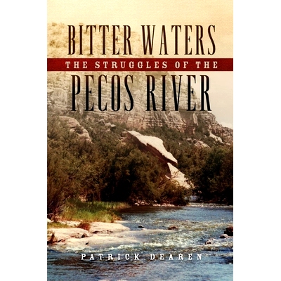 预订 Bitter Waters: The Struggles of the Pecos River 苦水：佩科斯河斗争: 9780806152011