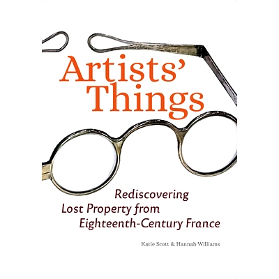 预订 Artists` Things - Rediscovering Lost Property from Eighteenth-Century France: Rediscovering Lost Property from Eigh