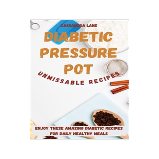 [预订]Diabetic Pressure Pot Unmissable Recipes: Enjoy These Amazing Diabetic Recipes for Daily Healthy Mea 9781803424170