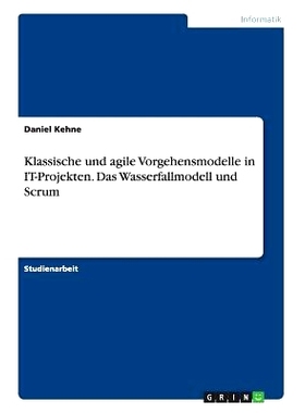 预订 Klassische und agile Vorgehensmodelle in IT-Projekten. Das Wasserfallmodell und Scrum: 9783656571049