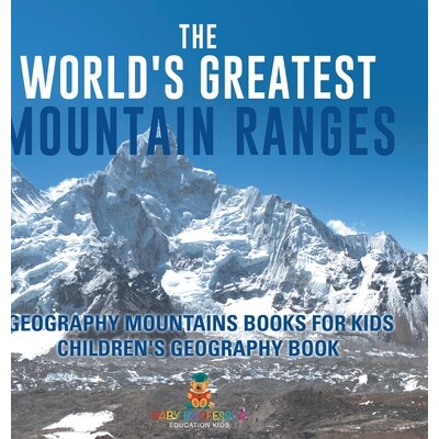 预订 The World’s Greatest Mountain Ranges - Geography Mountains Books for Kids Children’s Geography Book 9798869403841