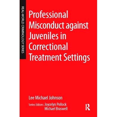 预订 Professional Misconduct against Juveniles in Correctional Treatment Settings: 9781138163393