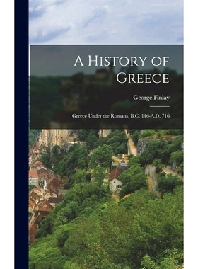 预订 A History of Greece: Greece Under the Romans, B.C. 146-A.D. 716: 9781017644234