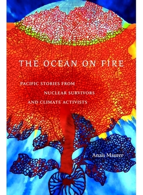 预订 The Ocean on Fire: Pacific Stories from Nuclear Survivors and Climate Activists 海洋之火: 9781478024866