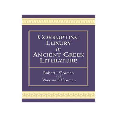 [预订]Corrupting Luxury in Ancient Greek Literature 9780472052295