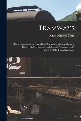 [预订]Tramways: Their Construction and Working, Embracing a Comprehensive History of the System ... With S 9781017018288