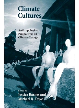 预订 Climate Cultures: Anthropological Perspectives on Climate Change 气候文化：气候变化的人类学视角（丛书）: 9780300198