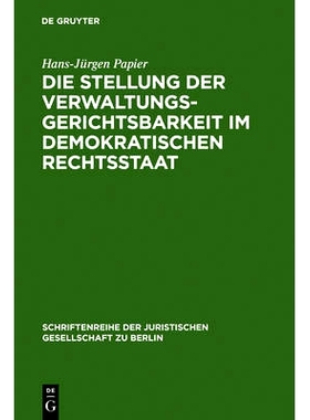 预订 Die Stellung der Verwaltungsgerichtsbarkeit im demokratischen Rechtsstaat: Vortrag gehalten vor der Berliner Jurist