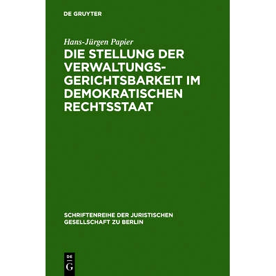 预订 Die Stellung der Verwaltungsgerichtsbarkeit im demokratischen Rechtsstaat: Vortrag gehalten vor der Berliner Jurist