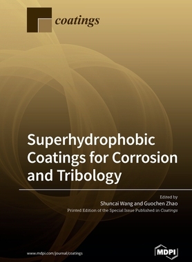 【预订】Superhydrophobic Coatings for Corrosion and Tribology