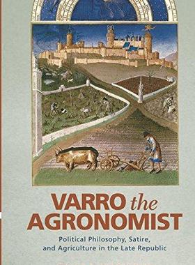 [预订]Varro the Agronomist: Political Philosophy, Satire, and Agriculture in the Late Republic 9780814252215