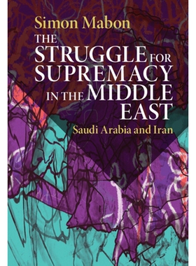 预订 The Struggle for Supremacy in the Middle East: Saudi Arabia and Iran 争夺中东霸权的斗争：沙特阿拉伯和伊朗: 97811084