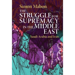 Iran Struggle Supremacy 预订 Middle and 争夺中东霸权 Arabia for Saudi East 97811084 斗争：沙特阿拉伯和伊朗 the The