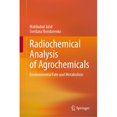 预订 Radiochemical Analysis of Agrochemicals Environmental Fate and Metabolism 农药的放射化学分析：环境归宿与代谢 978303