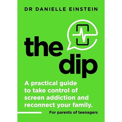 预订 The Dip: A practical guide to take control of screen addiction and reconnect your family. For parents of teenagers: