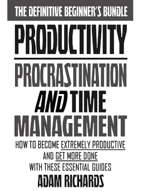 预订 Productivity: The Definitive Beginner’s Bundle: How To Become Extremely Productive And Get More Done With These Es