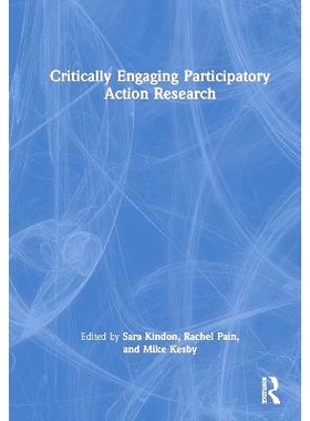 预订 Critically Engaging Participatory Action Research 批判性参与的参与性行动研究：实践、悖论、潜力: 9780367023041
