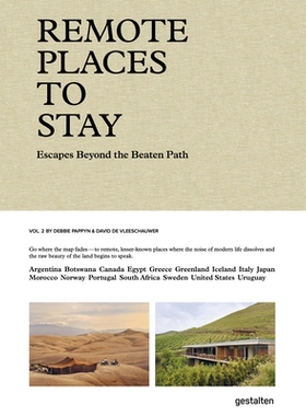 预订 Remote Places To Stay Vol. 2: Hidden Retreats for the Intrepid Traveler 偏远住宿地卷2：勇敢旅行者的隐秘胜地: 978396