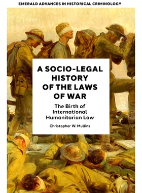 预订 A Socio-Legal History of the Laws of War: The Birth of International Humanitarian Law 战争法的社会法律史：国际人道