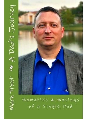 预订 A Dad’s Journey: Memories & Musings of a Single Dad: 9781499649635