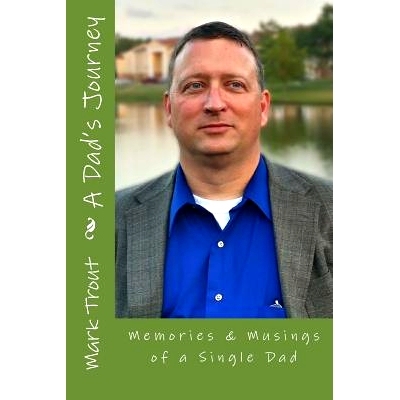 预订 A Dad’s Journey: Memories & Musings of a Single Dad: 9781499649635