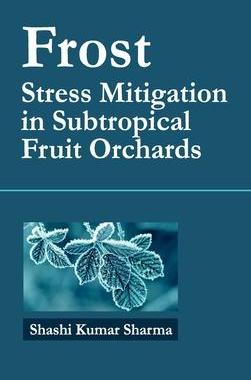 [预订]Frost: Stress Mitigation In Subtropical Fruit Orchards 9789391383367
