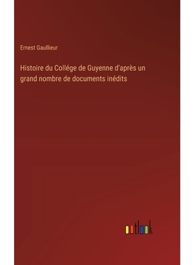 预订 Histoire du Collége de Guyenne d’après un grand nombre de documents inédits: 9783385044838