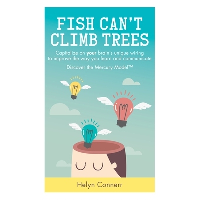 预订 Fish Can’t Climb Trees: Capitalize on Your Brain’s Unique Wiring to Improve the Way You Learn and Communicate. Di