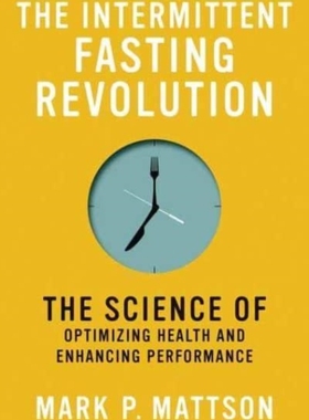 [预订]The Intermittent Fasting Revolution: The Science of Optimizing Health and Enhancing Performance 9780262545983