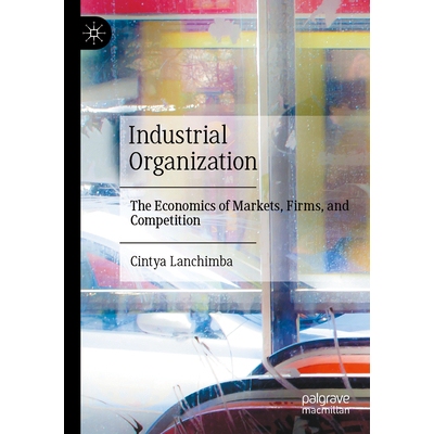 预订 Industrial Organization: The Economics of Markets, Firms, and Competition 工业组织：市场、企业与竞争的经济学: 97830