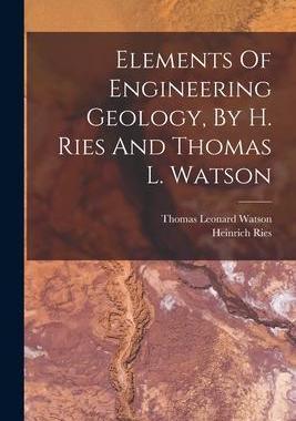 [预订]Elements Of Engineering Geology, By H. Ries And Thomas L. Watson 9781016870382