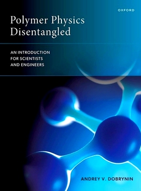 预订 Polymer Physics Disentangled: An Introduction for Scientists and Engineers: 9780198925583