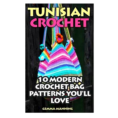 预订 Tunisian Crochet: 10 Modern Crochet Bag Patterns You’ll Love: 9781542574433