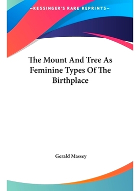预订 The Mount And Tree As Feminine Types Of The Birthplace: 9781161596038