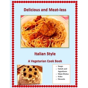 预订 Delicious and Meat-Less, Italian Style: A Vegetarian Cook Book: 9781492287377
